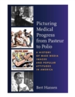Image for Picturing Medical Progress from Pasteur to Polio