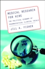 Image for Medical research for hire: the political economy of pharmaceutical clinical trials