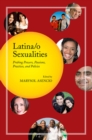 Image for Latina/o Sexualities : Probing Powers, Passions, Practices, and Policies
