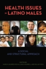Image for Health Issues in Latino Males : A Social and Structural Approach