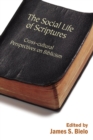 Image for The Social Life of Scriptures : Cross-Cultural Perspectives on Biblicism