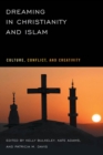 Image for Dreaming in Christianity and Islam : Culture, Conflict, and Creativity