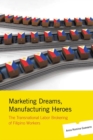 Image for Marketing Dreams, Manufacturing Heroes