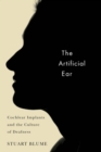 Image for The Artificial Ear : Cochlear Implants and the Culture of Deafness