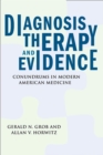 Image for Diagnosis, Therapy, and Evidence : Conundrums in Modern American Medicine