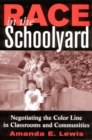 Image for Race in the schoolyard: negotiating the color line in classrooms and communities