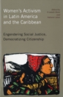 Image for Women&#39;s Activism in Latin America and the Caribbean : Engendering Social Justice, Democratizing Citizenship