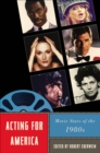 Image for Acting for America  : movie stars of the 1980s