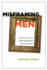 Image for Misframing Men : The Politics of Contemporary Masculinities