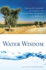 Image for Water Wisdom : Preparing the Groundwork for Cooperative and Sustainable Water Management in the Middle East