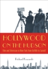 Image for Hollywood on the Hudson  : film and television in New York from Griffith to Sarnoff