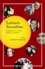 Image for Latina/o Sexualities: Probing Powers, Passions, Practices, and Policies