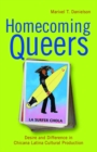 Image for Homecoming Queers: Desire and Difference in Chicana Latina Cultural Production