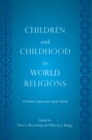 Image for Children and Childhood in World Religions: Primary Sources and Texts