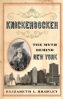 Image for Knickerbocker: The Myth Behind New York