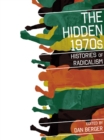 Image for The hidden 1970s  : histories of radicalism