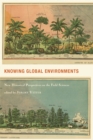 Image for Knowing global environments  : new historical perspectives on the field sciences