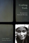 Image for Crafting truth  : documentary form and meaning