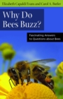 Image for Why Do Bees Buzz?: Fascinating Answers to Questions about Bees