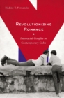 Image for Revolutionizing Romance: Interracial Couples in Contemporary Cuba