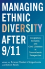 Image for Managing Ethnic Diversity After 9/11: Integration, Security, and Civil Liberties in Transatlantic Perspective