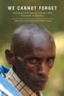Image for We Cannot Forget : Interviews with Survivors of the 1994 Genocide in Rwanda