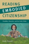 Image for Reading Embodied Citizenship: Disability, Narrative, and the Body Politic