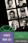 Image for Larger Than Life: Movie Stars of the 1950S
