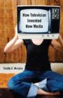 Image for How Television Invented New Media