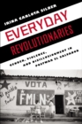Image for Everyday Revolutionaries: Gender, Violence, and Disillusionment in Postwar El Salvador