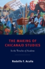 Image for Making of Chicana/o Studies: In the Trenches of Academe