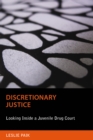Image for Discretionary Justice: Looking Inside a Juvenile Drug Court