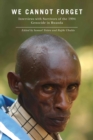 Image for We Cannot Forget: Interviews with Survivors of the 1994 Genocide in Rwanda