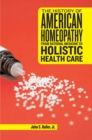 Image for History of American Homeopathy: From Rational Medicine to Holistic Health Care