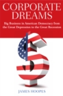 Image for Corporate Dreams : Big Business in American Democracy from the Great Depression to the Great Recession