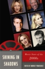 Image for Shining in shadows  : movie stars of the 2000s
