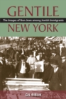 Image for Gentile New York  : the images of non-Jews among Jewish immigrants