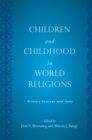 Image for Children and Childhood in World Religions : Primary Sources and Texts