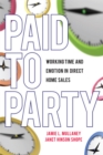 Image for Paid to Party : Working Time and Emotion in Direct Home Sales