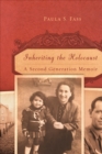 Image for Inheriting the Holocaust  : a second-generation memoir