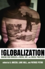 Image for Beyond Globalization: Making New Worlds in Media, Art, and Social Practices