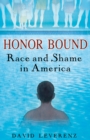 Image for Honor bound  : race and shame in America