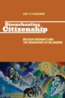 Image for Disenchanting citizenship  : Mexican migrants and the boundaries of belonging