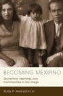 Image for Becoming Mexipino : Multiethnic Identities and Communities in San Diego