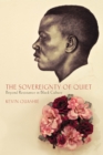 Image for The sovereignty of quiet  : beyond resistance in Black culture