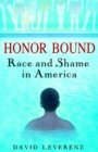 Image for Honor Bound: Race and Shame in America