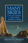Image for Many Skies: Alternative Histories of the Sun, Moon, Planets, and Stars