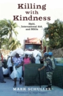 Image for Killing with Kindness: Haiti, International Aid, and NGOs