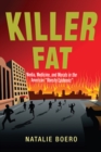 Image for Killer Fat: Media, Medicine, and Morals in the American &quot;&quot;Obesity Epidemic&quot;