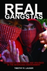 Image for Real Gangstas: Legitimacy, Reputation, and Violence in the Intergang Environment